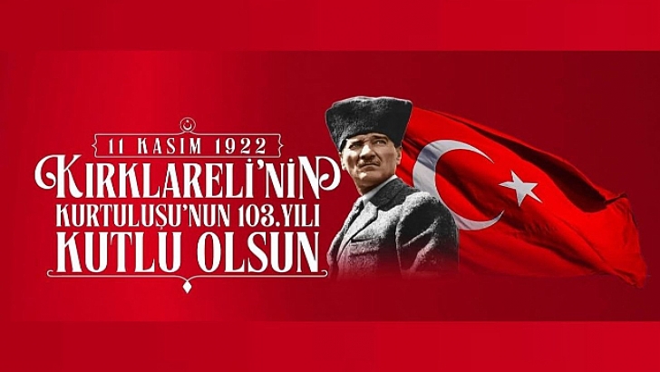 103 Yıllık Gurur: Kırklareli Kurtuluş Bayramı’nı Kutluyor | KIRKLARELİ