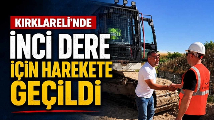Kırklareli'nde İnci Dere İçin Harekete Geçildi | KIRKLARELİ
