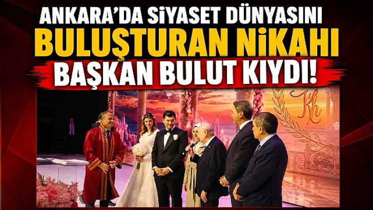Ankara'da Siyaset Dünyasını Buluşturan Nikahı Başkan Bulut Kıydı! | KIRKLARELİ
