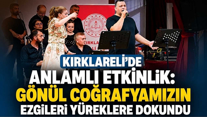 Kırklareli'de Anlamlı Etkinlik! Gönül Coğrafyamızın Ezgileri Yüreklere Dokundu | KIRKLARELİ